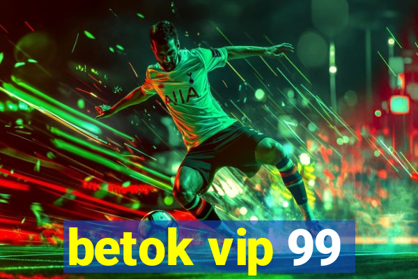 betok vip 99